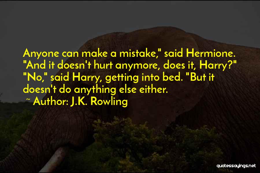 Not Getting Hurt Anymore Quotes By J.K. Rowling