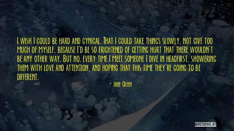 Not Getting Hurt Quotes By Jane Green Not Getting Hurt Quotes By Jane Green