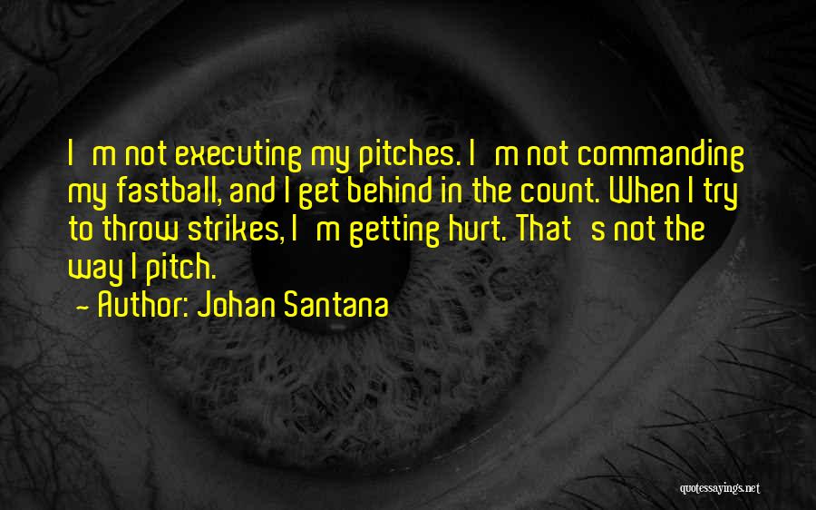 Not Getting Hurt Quotes By Johan Santana