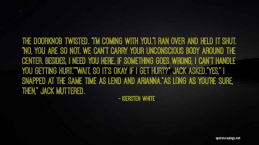 Not Getting Hurt Quotes By Kiersten White Not Getting Hurt Quotes By Kiersten White