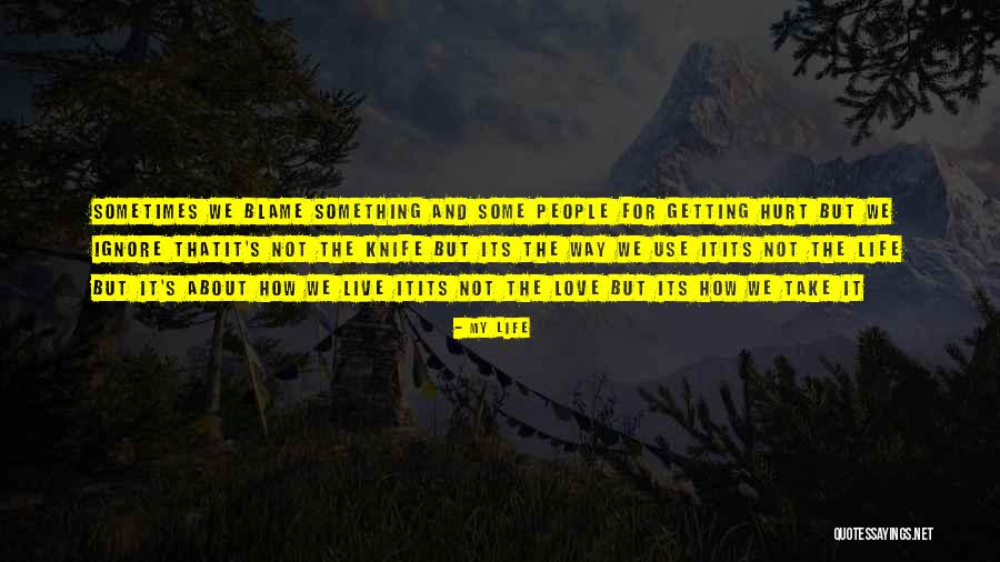 Not Getting Hurt Quotes By My Life Not Getting Hurt Quotes By My Life