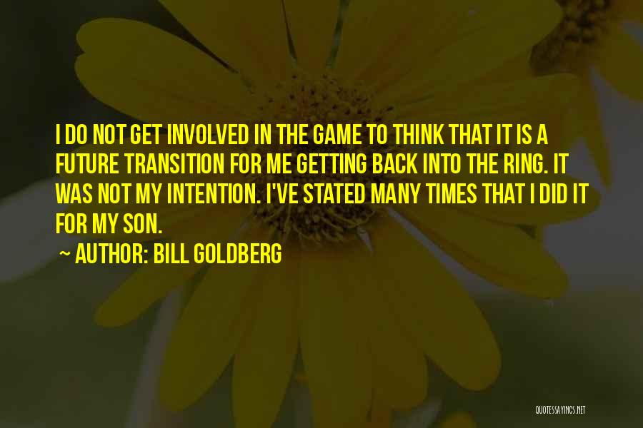 Not Getting Involved Quotes By Bill Goldberg