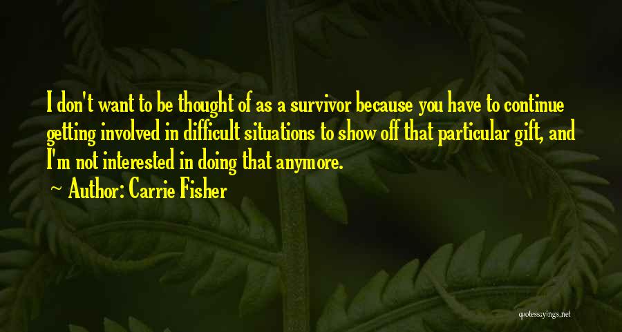Not Getting Involved Quotes By Carrie Fisher