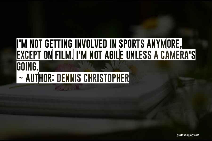 Not Getting Involved Quotes By Dennis Christopher