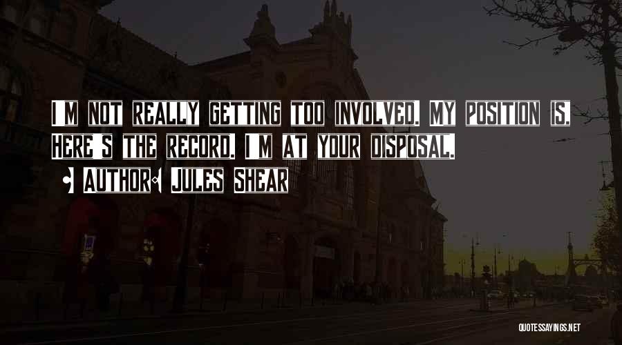 Not Getting Involved Quotes By Jules Shear