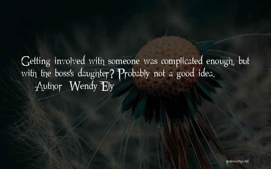 Not Getting Involved Quotes By Wendy Ely