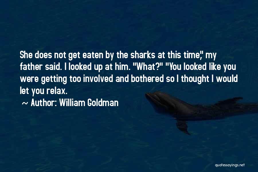 Not Getting Involved Quotes By William Goldman