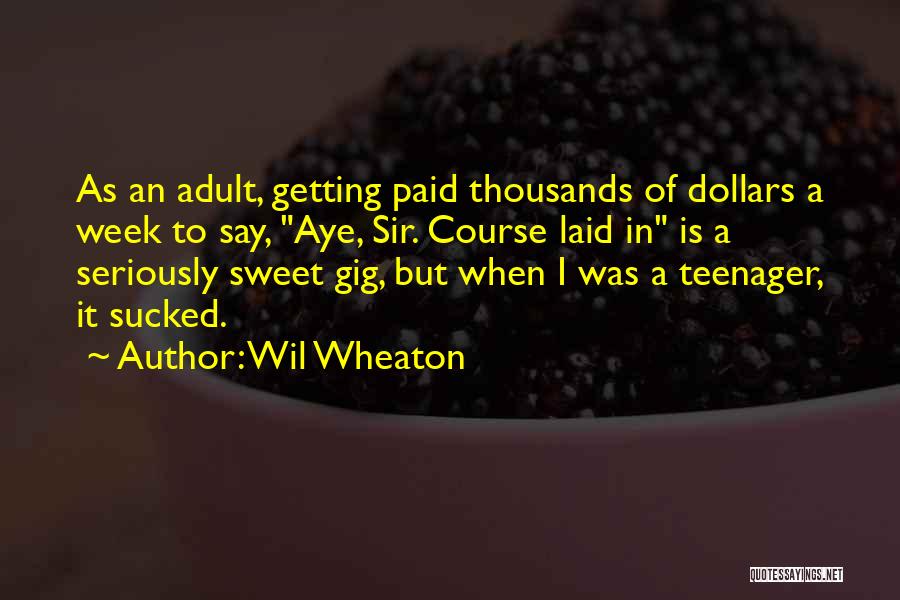 Not Getting Laid Quotes By Wil Wheaton