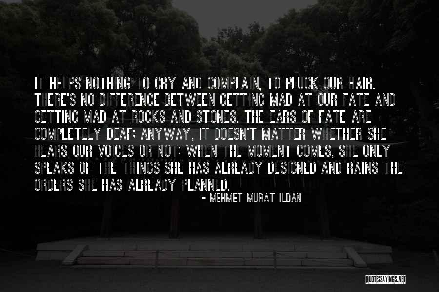 Not Getting Mad Quotes By Mehmet Murat Ildan Not Getting Mad Quotes By Mehmet Murat Ildan