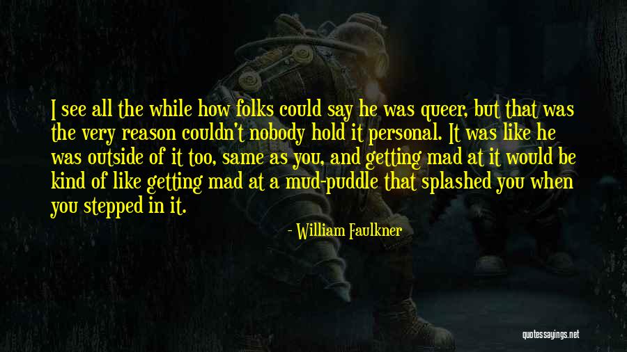 Not Getting Mad Quotes By William Faulkner Not Getting Mad Quotes By William Faulkner