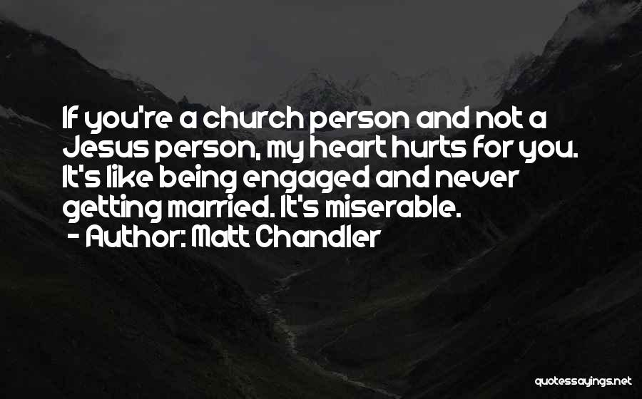 Not Getting Married Quotes By Matt Chandler