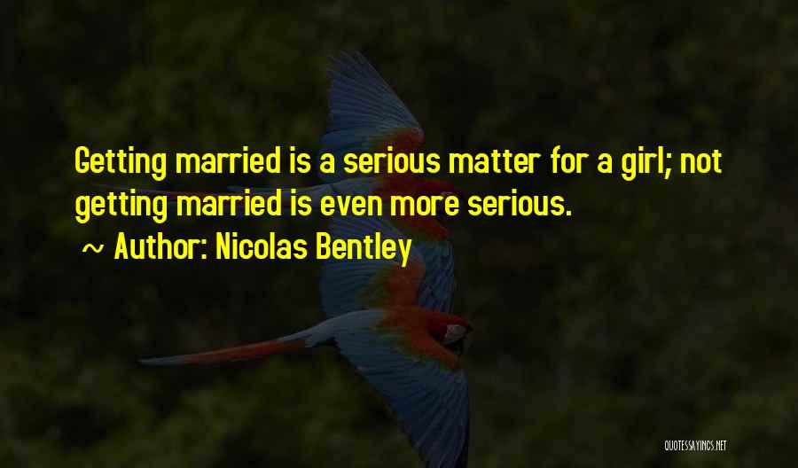 Not Getting Married Quotes By Nicolas Bentley