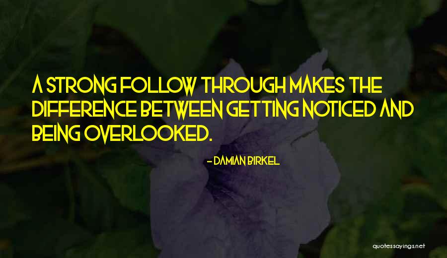 Not Getting Noticed Quotes By Damian Birkel Not Getting Noticed Quotes By Damian Birkel