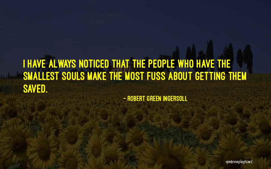 Not Getting Noticed Quotes By Robert Green Ingersoll Not Getting Noticed Quotes By Robert Green Ingersoll