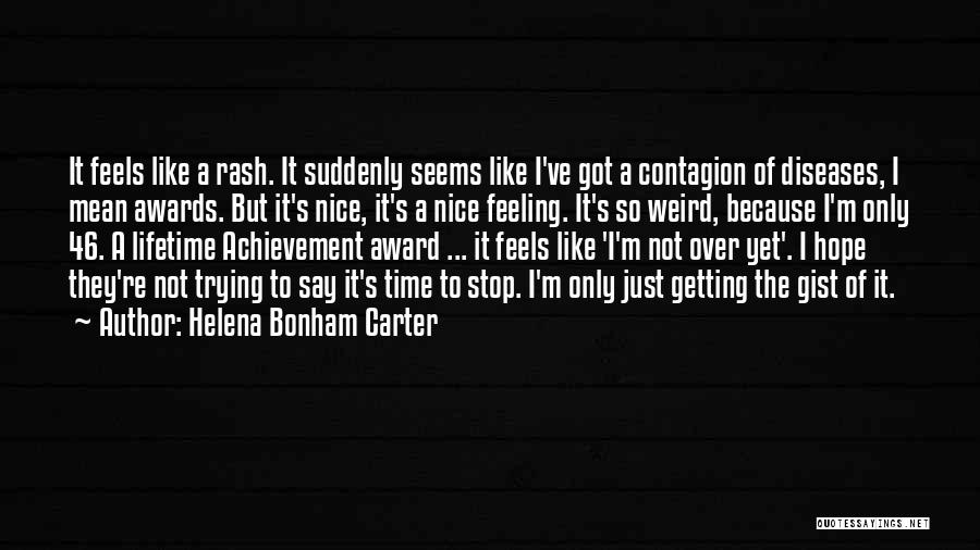 Not Getting Over It Quotes By Helena Bonham Carter
