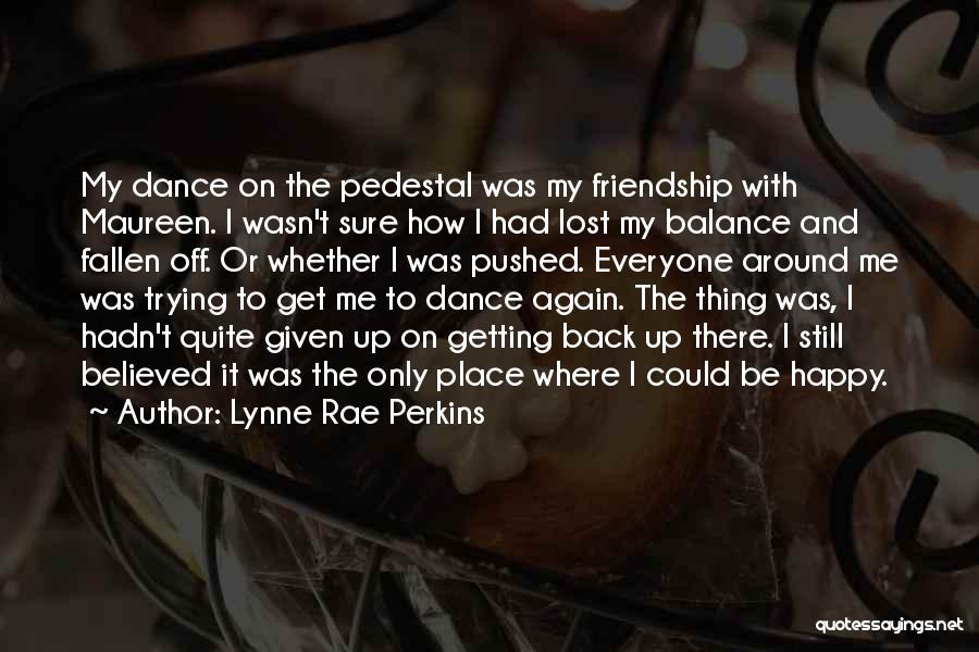 Not Getting Pushed Around Quotes By Lynne Rae Perkins