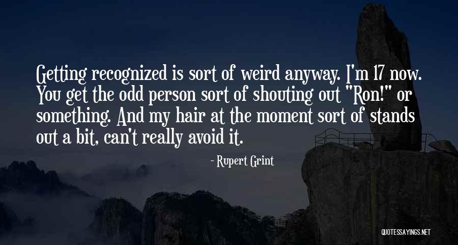 Not Getting Recognized Quotes By Rupert Grint