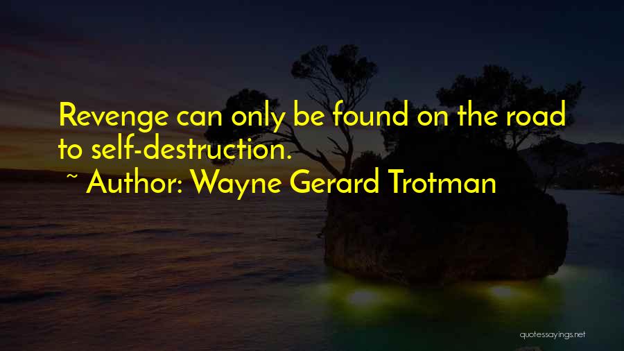 Not Getting Revenge Quotes By Wayne Gerard Trotman