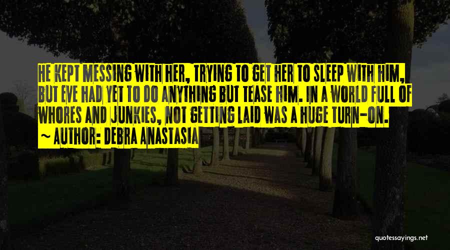 Not Getting Sleep Quotes By Debra Anastasia