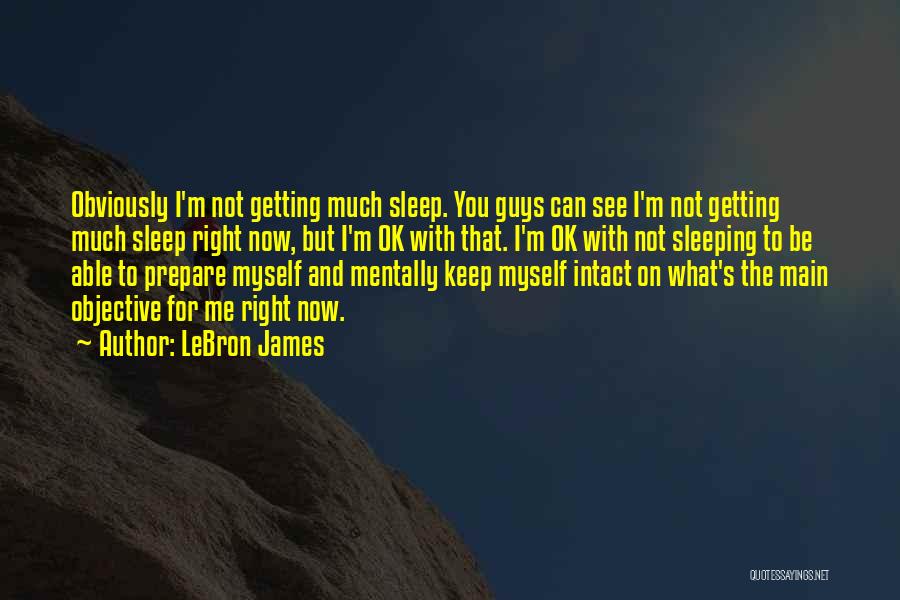 Not Getting Sleep Quotes By LeBron James