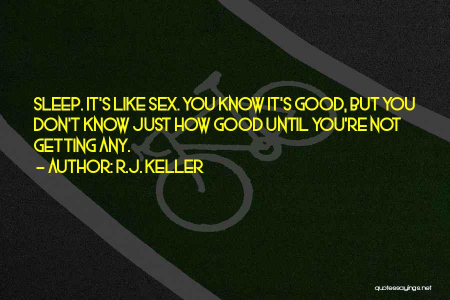 Not Getting Sleep Quotes By R.J. Keller