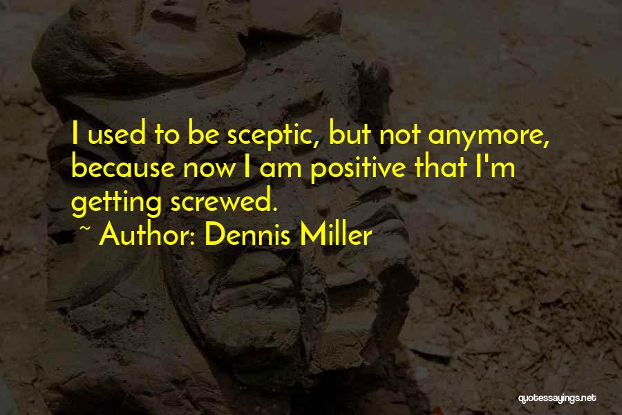 Not Getting Used Quotes By Dennis Miller