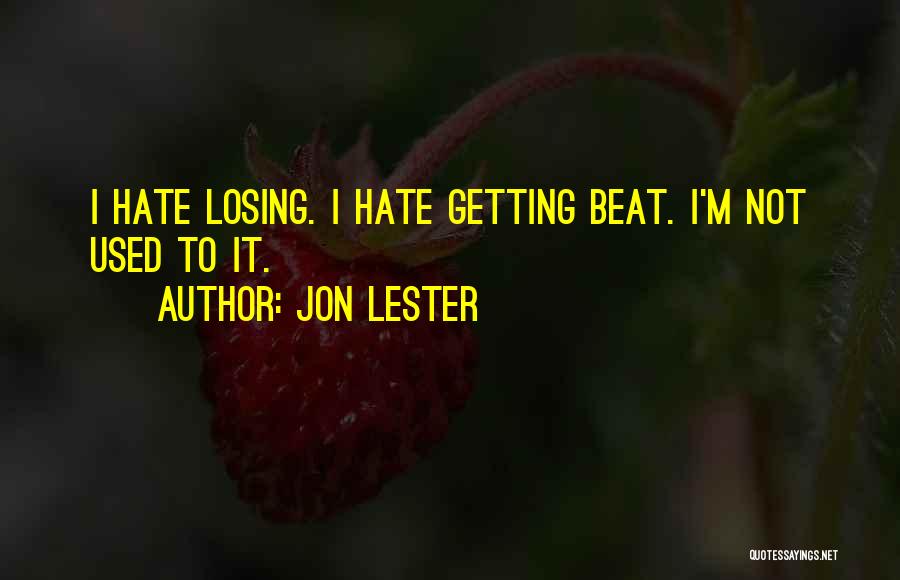 Not Getting Used Quotes By Jon Lester