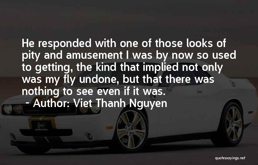 Not Getting Used Quotes By Viet Thanh Nguyen