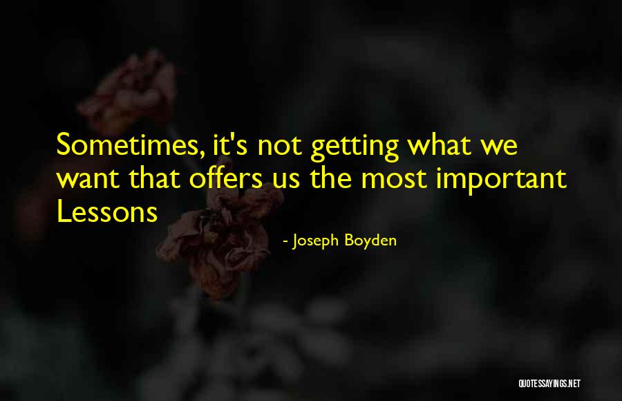 Not Getting What We Want Quotes By Joseph Boyden