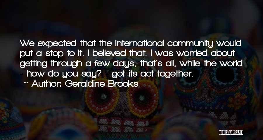 Not Getting What You Expected Quotes By Geraldine Brooks