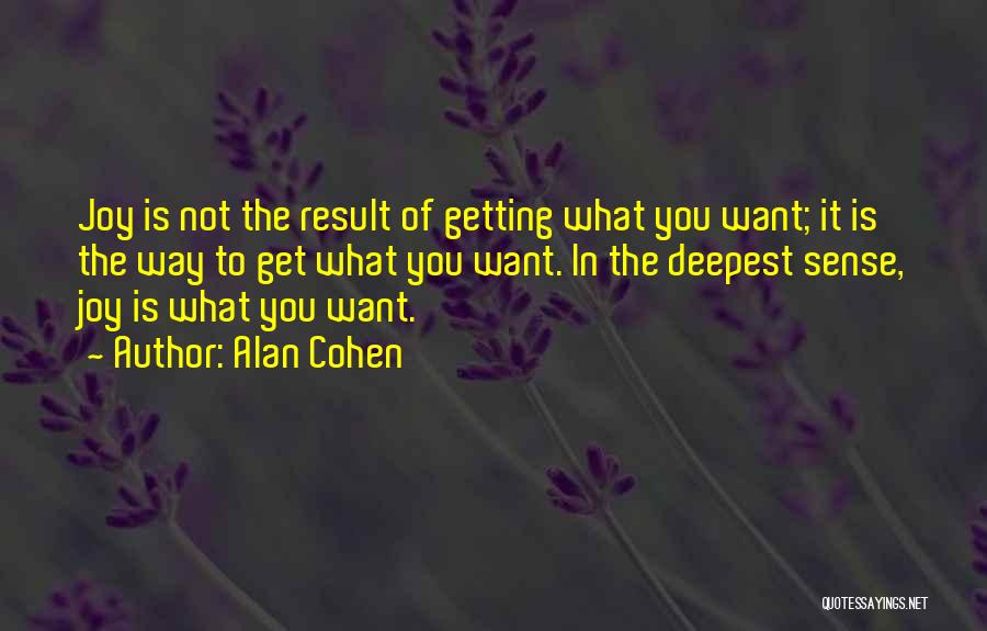 Not Getting What You Want Quotes By Alan Cohen