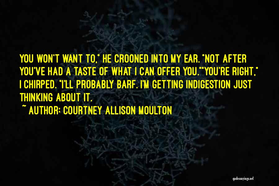 Not Getting What You Want Quotes By Courtney Allison Moulton