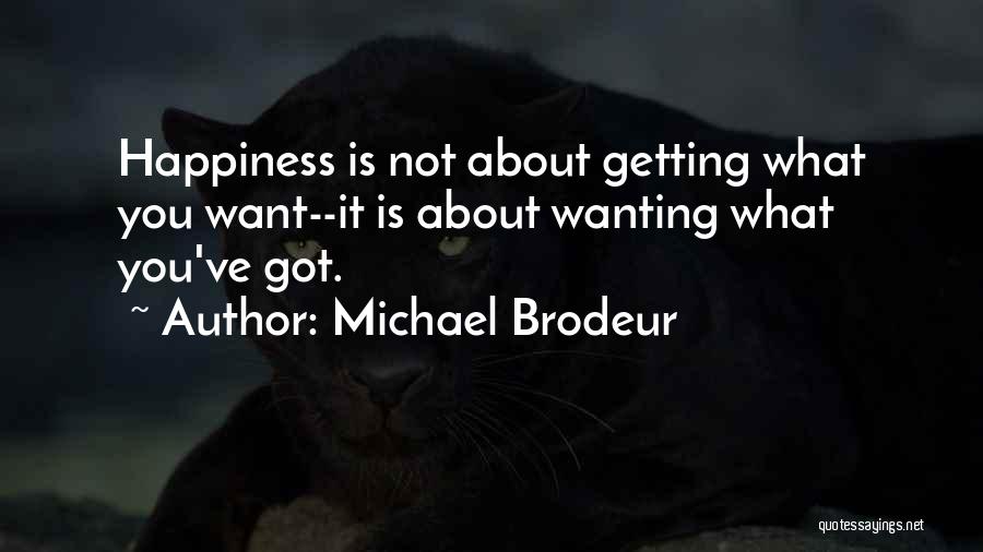 Not Getting What You Want Quotes By Michael Brodeur