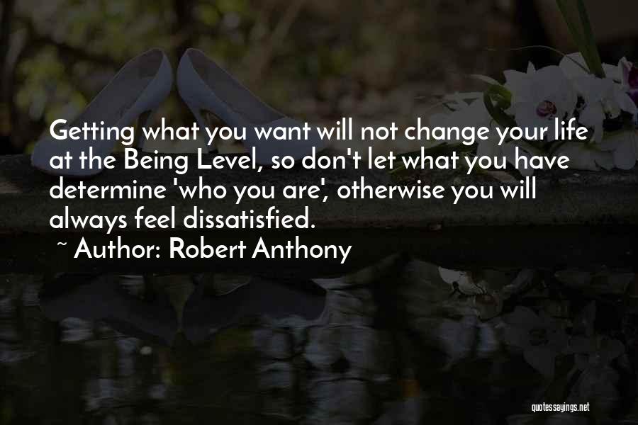 Not Getting What You Want Quotes By Robert Anthony