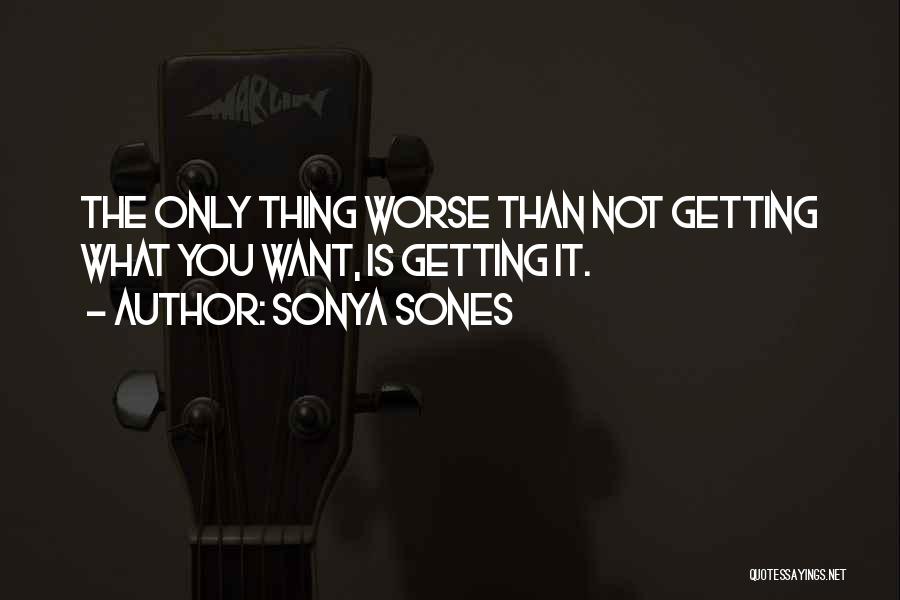 Not Getting What You Want Quotes By Sonya Sones