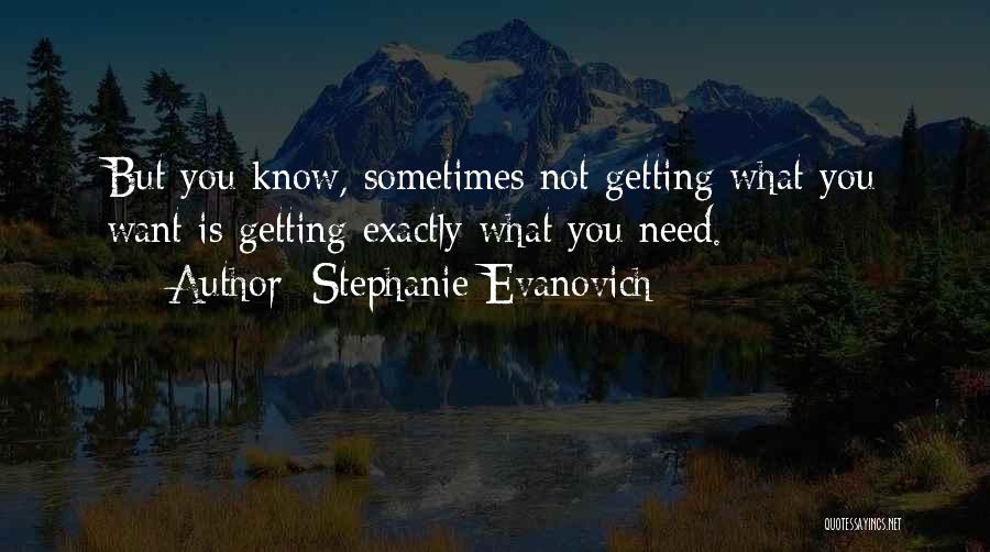 Not Getting What You Want Quotes By Stephanie Evanovich