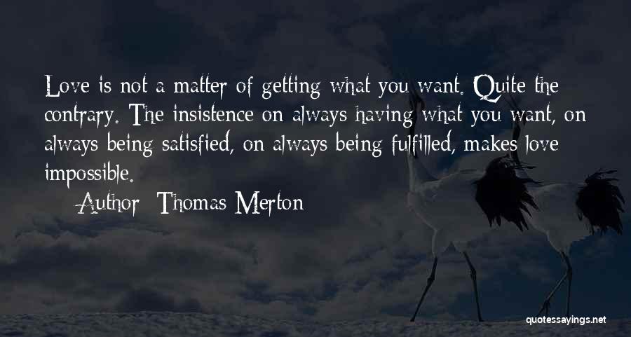 Not Getting What You Want Quotes By Thomas Merton