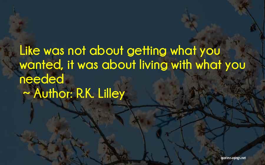 Not Getting What You Wanted Quotes By R.K. Lilley