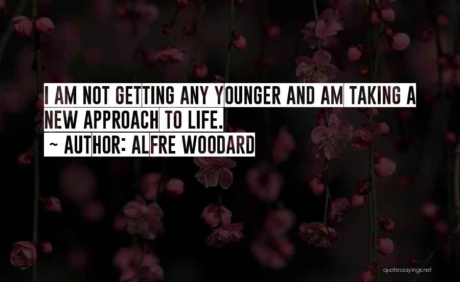 Not Getting Younger Quotes By Alfre Woodard