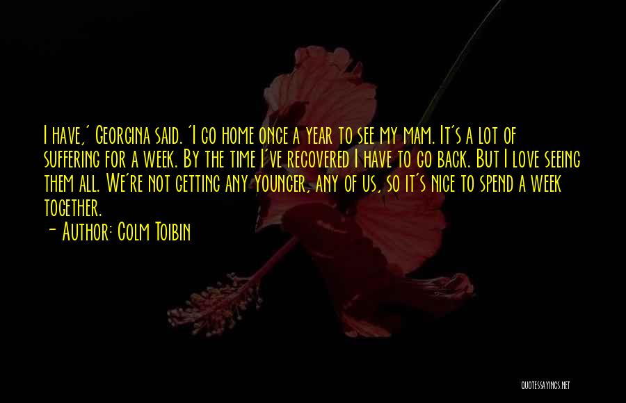 Not Getting Younger Quotes By Colm Toibin