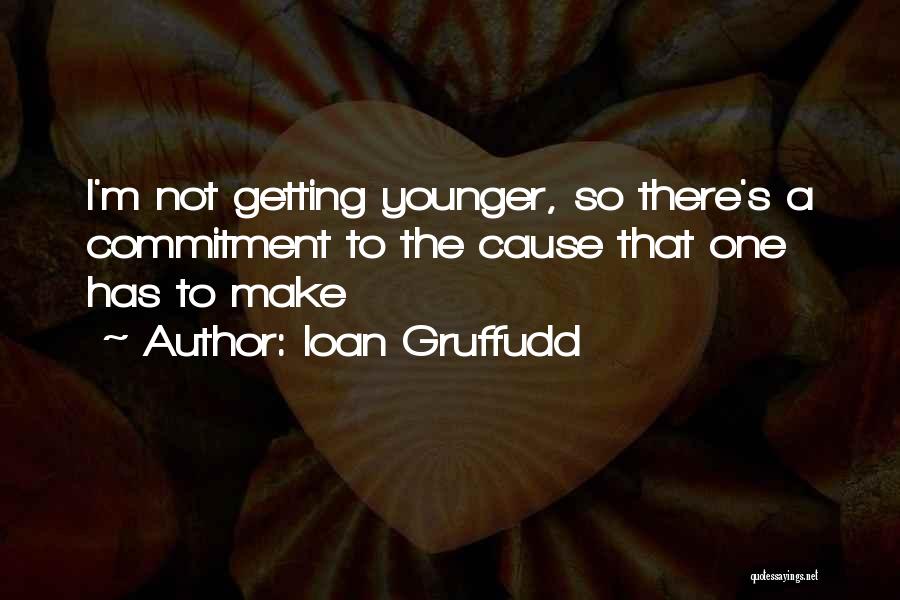 Not Getting Younger Quotes By Ioan Gruffudd