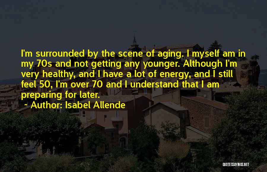 Not Getting Younger Quotes By Isabel Allende