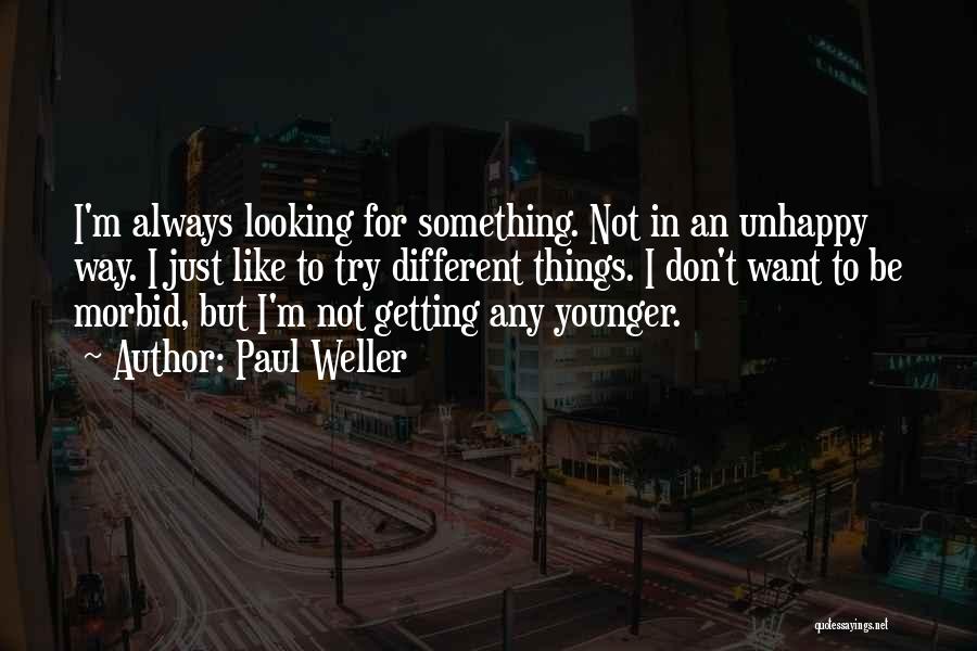 Not Getting Younger Quotes By Paul Weller