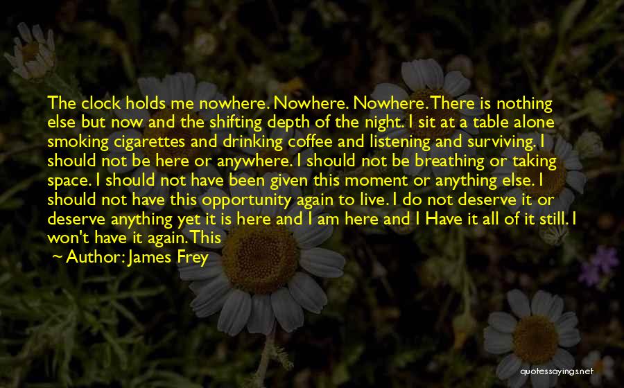 Not Given A Chance Quotes By James Frey