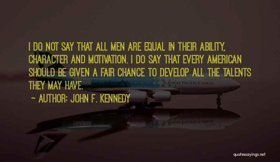 Not Given A Chance Quotes By John F. Kennedy