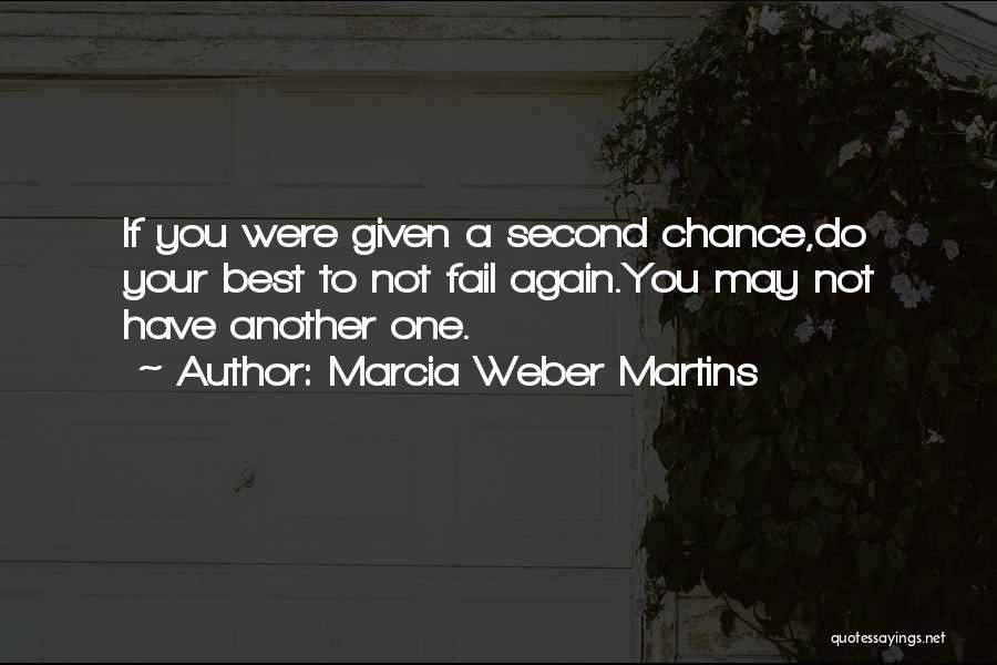 Not Given A Chance Quotes By Marcia Weber Martins