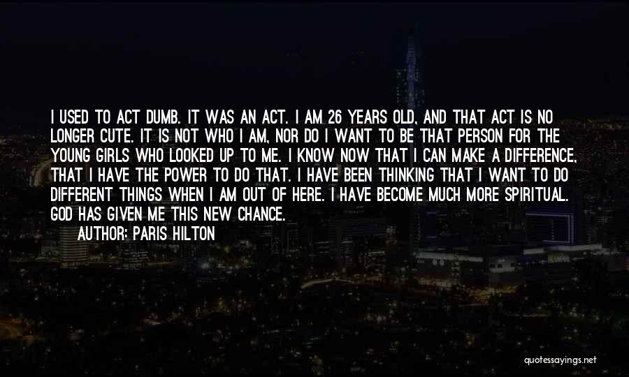 Not Given A Chance Quotes By Paris Hilton