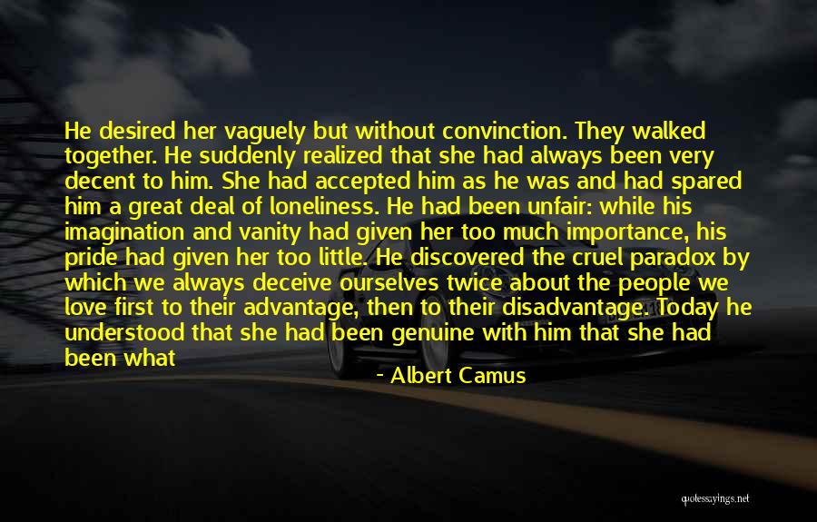 Not Given Importance Quotes By Albert Camus