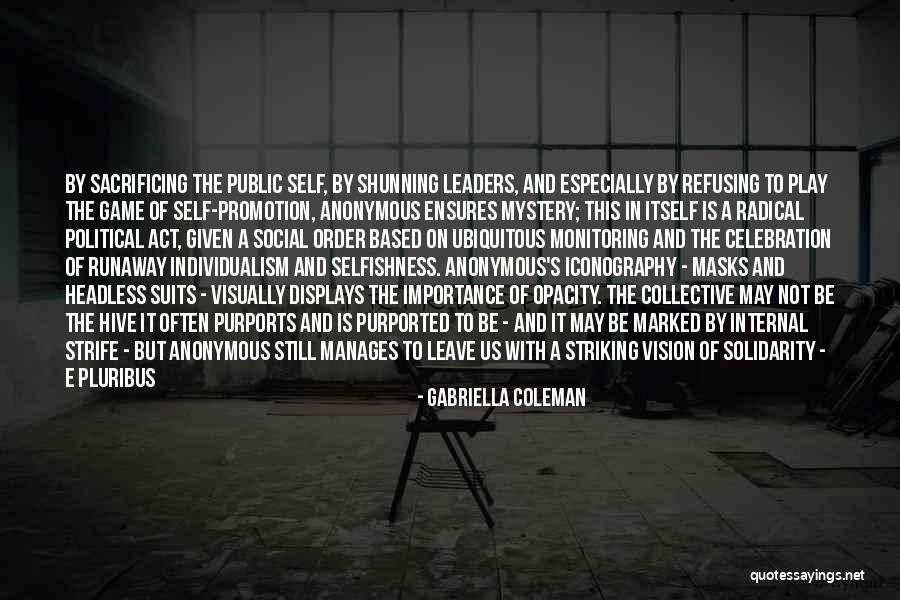 Not Given Importance Quotes By Gabriella Coleman Not Given Importance Quotes By Gabriella Coleman
