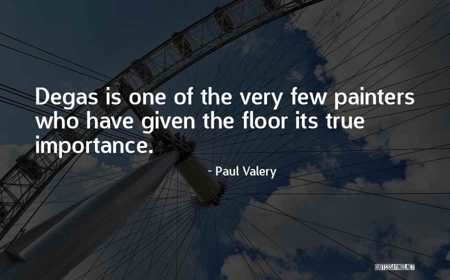 Not Given Importance Quotes By Paul Valery